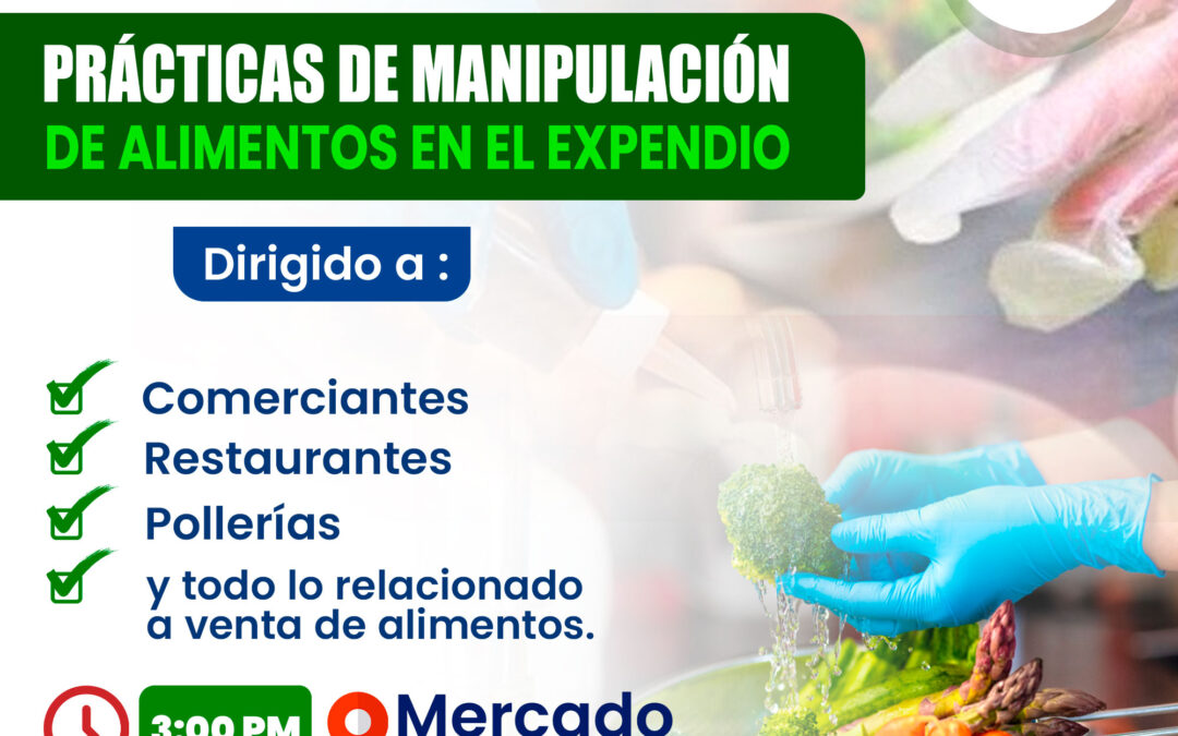 !NO SE PIERDAN NUESTRA CAPACITACIÓN GRATUITA SOBRE PRÁCTICAS DE MANIPULACIÓN DE ALIMENTOS EN EL EXPENDIO¡