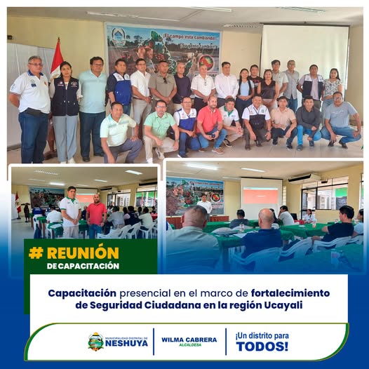 LA MUNICIPALIDAD DISTRITAL DE NESHUYA PARTICIPÓ DE LA CAPACITACIÓN PARA EL FORTALECIMIENTO DE LA SEGURIDAD CIUDADANA 2025