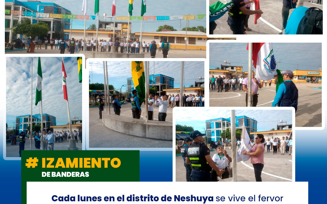 LA MUNICIPALIDAD DISTRITAL DE NESHUYA RINDE HOMENAJE A LA PATRIA CADA LUNES CON IZAMIENTO DE BANDERAS